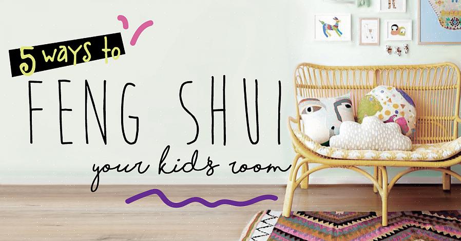 Feng shui-kur i børnenes værelse for at styrke energifundamentet for dine unger